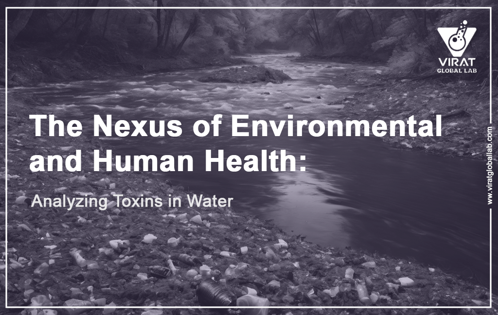 The Nexus of Environmental and Human Health: Analyzing Toxins in Water