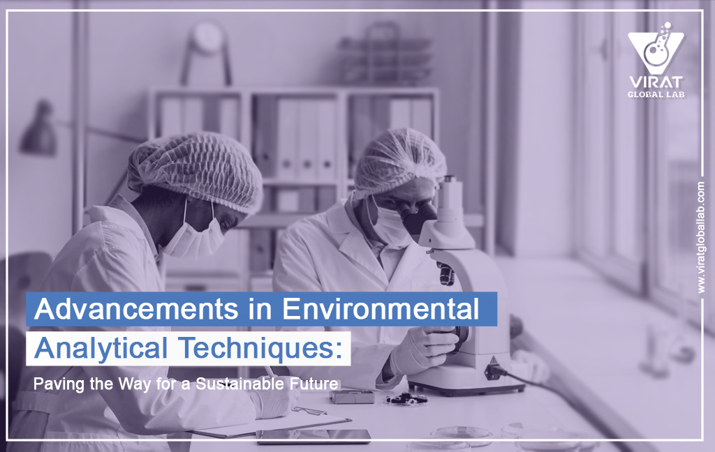 Advancements in Environmental Analytical Techniques: Paving the Way for a Sustainable Future