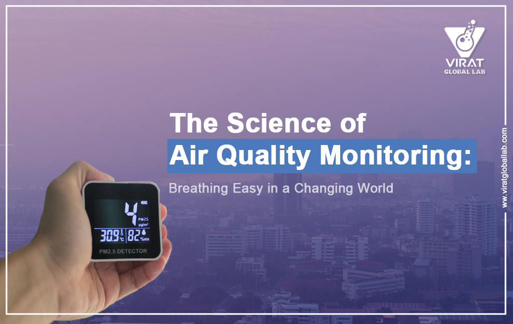 The Science of Air Quality Monitoring: Breathing Easy in a Changing World